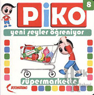 Piko Yeni Şeyler Öğreniyor 8 - Süpermarkette - Halkkitabevi