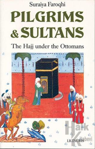 Pilgrims and Sultans (Ciltli) - Halkkitabevi