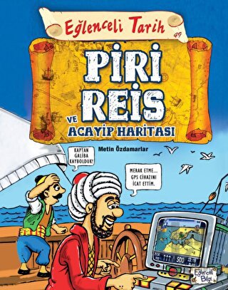 Piri Reis ve Acayip Haritası - Eğlenceli Tarih