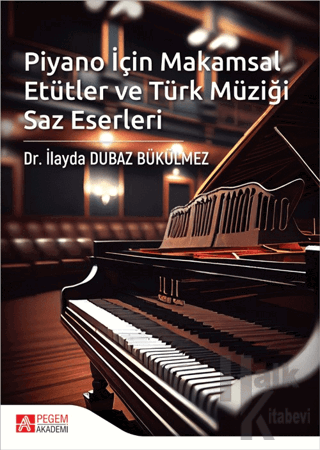 Piyano İçin Makamsal Etütler ve Türk Müziği Saz Eserleri