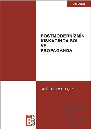Postmodernizmin Kıskacında Sol ve Propaganda - Halkkitabevi