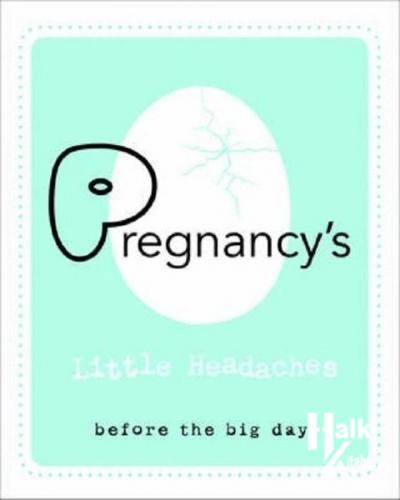 Pregnancy's Little Headaches: Before the big day!