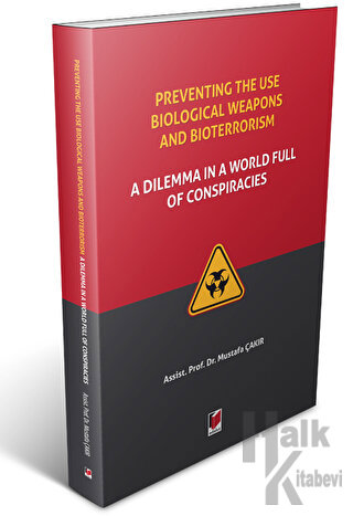 Preventing The Use Biological Weapons And Bioterrorism: A Dilemma İn A World Full Of Conspiracies