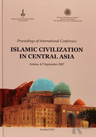 Proceedings of international Conference(Russian): Islamic Civilization in Central Asia, Astana, 4-7 September 2007 V.1 İngilizce, V.2 Rusça
