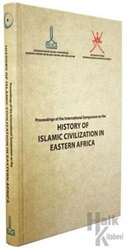 Proceedings of the International Symposium on the History of Islamic Civilization in Eastern Africa: September 2013, Zanzibar (Ciltli)