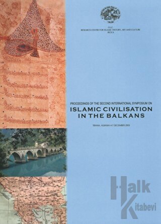 Proceedings of the Second International Symposium on Islamic Civilisation in the Balkans, Tirana, Albania, 4-7 December 2003