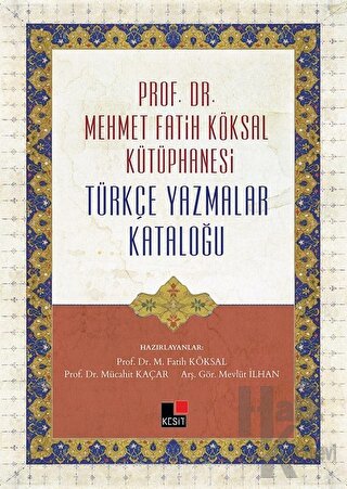 Prof. Dr. Mehmet Fatih Köksal Kütüphanesi Türkçe Yazmalar Kataloğu (Ciltli)