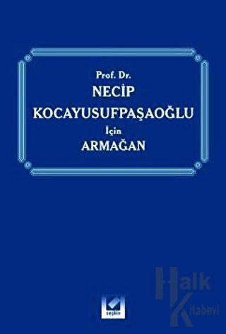 Prof. Dr. Necip Kocayusufpaşaoğlu için Armağan (Ciltli)