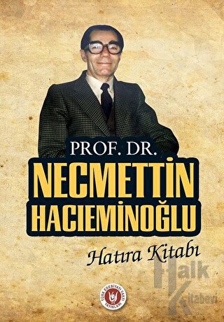 Prof. Dr. Necmettin Hacıeminoğlu Hatıra Kitabı - Halkkitabevi