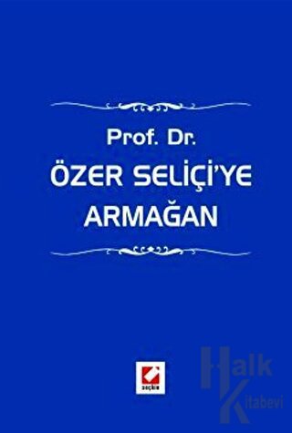 Prof. Dr. Özer Seliçi'ye Armağan (Ciltli) - Halkkitabevi