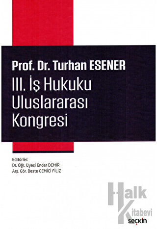 Prof. Dr. Turhan Esener III. İş Hukuku Uluslararası Kongresi (Ciltli)