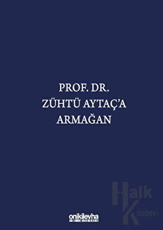 Prof. Dr. Zühtü Aytaç'a Armağan (Ciltli) - Halkkitabevi