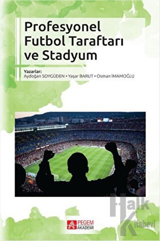 Profesyonel Futbol Taraftarı ve Stadyum - Halkkitabevi