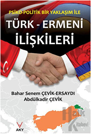 Psiko-Politik Bir Yaklaşım ile Türk-Ermeni İlişkileri - Halkkitabevi