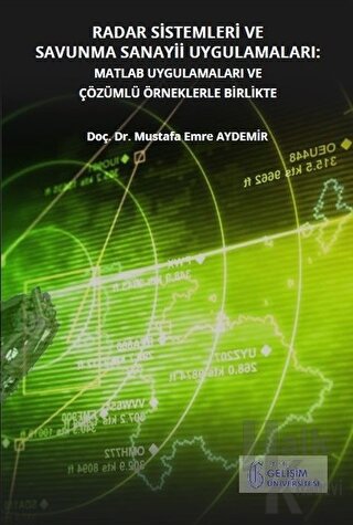 Radar Sistemleri ve Savunma Sanayii Uygulamaları: Matlab Uygulamaları ve Çözümlü Örneklerle Birlikte