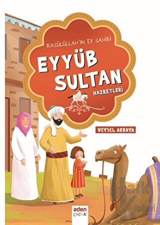 Rasulüllah'ın Ev Sahibi Eyyüb Sultan Hazretleri - Halkkitabevi