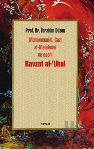 Ravzat al-'Ukul; Muhammed b. Gazi al-Malatyavi ve Eseri