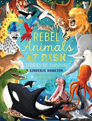 Rebel Animals At-Risk: Stories of Survival - Halkkitabevi