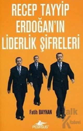 Recep Tayyip Erdoğan’ın Liderlik Şifreleri - Halkkitabevi