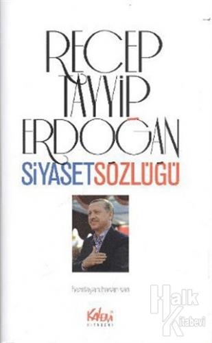 Recep Tayyip Erdoğan Siyaset Sözlüğü - Halkkitabevi