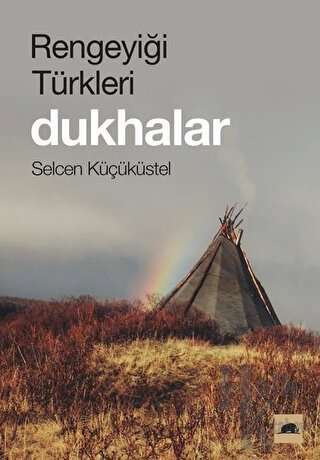 Rengeyiği Türkleri: Dukhalar - Halkkitabevi