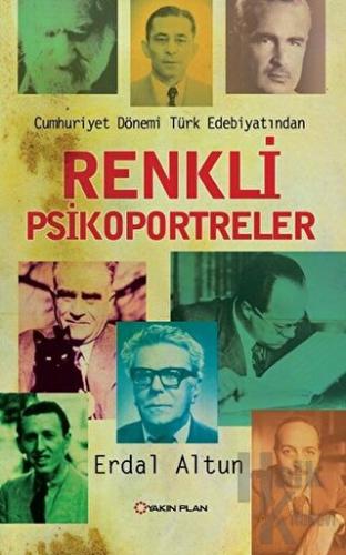 Renkli Psikoportreler - Cumhuriyet Dönemi Türk Edebiyatından