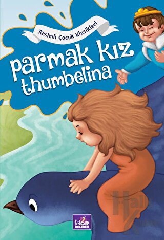 Resimli Çocuk Klasikleri - Parmak Kız Thumbelina