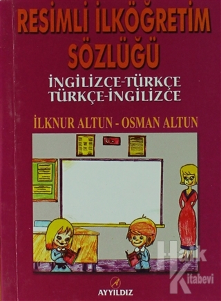 Resimli İlköğretim Sözlüğü - İngilizce - Türkçe / Türkçe - İngilizce