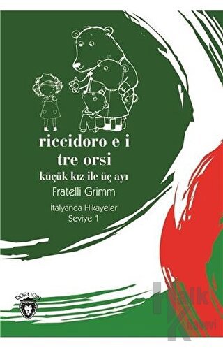 Riccidoro E I Tre Orsi (Küçük Kız İle Üç Ayı) İtalyanca Hikayeler Sevi