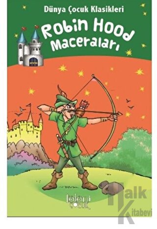 Robin Hood Maceraları - Dünya Çocuk Klasikleri - Halkkitabevi
