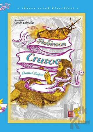 Robinson Crusoe - İkaros Çocuk Klasikleri (İki Farklı Renkte) - Halkki