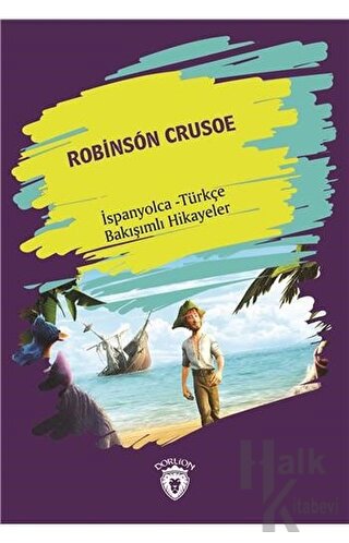 Robinson Crusoe (Robinson Crusoe) İspanyolca Türkçe Bakışımlı Hikayele