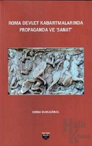 Roma Devlet Kabartmalarında Propaganda ve Sanat - Halkkitabevi