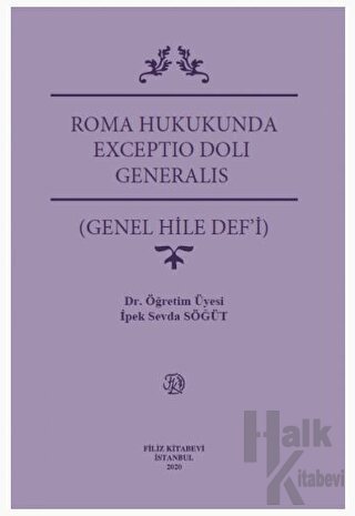 Roma Hukukunda Exceptio Doli Generalıs (Genel Hile Def'i)