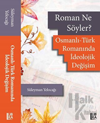 Roman Ne Söyler? Osmanlı - Türk Romanında İdeolojik Değişim - Halkkita