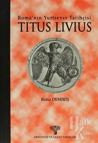 Roma'nın Yurtsever Tarihçisi Titus Livius - Halkkitabevi