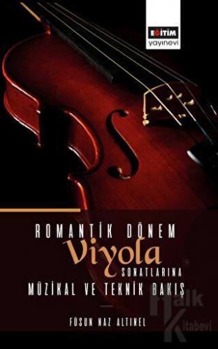 Romantik Dönem Viyola Sonatlarına Müzikal ve Teknik Bakış