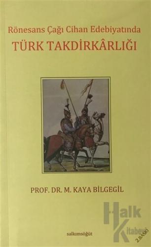 Rönesans Çağı Cihan Edebiyatında Türk Takdirkarlığı