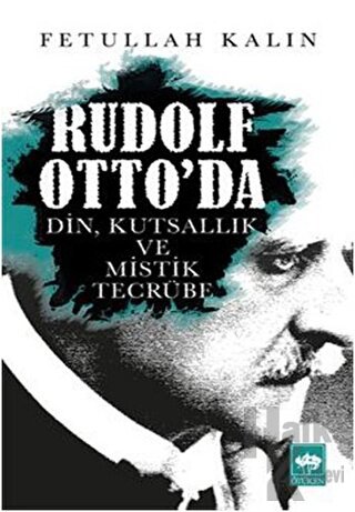 Rudolf Otto'da Din, Kutsallık ve Mistik Tecrübe - Halkkitabevi