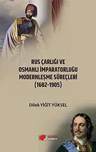 Rus Çarlığı ve Osmanlı İmparatorluğu Modernleşme Süreçleri (1682-1905)