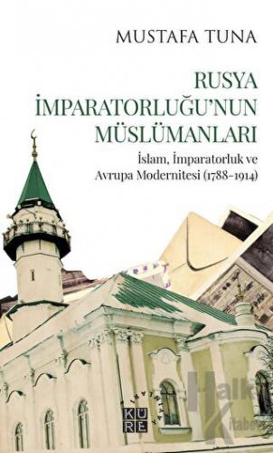 Rusya İmparatorluğu’nun Müslümanları - Halkkitabevi