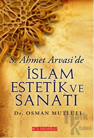 S. Ahmet Arvasi’de İslam Estetik ve Sanatı - Halkkitabevi