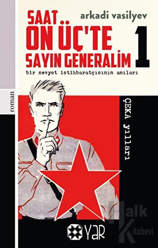 Saat On Üç’te Sayın Generalim 1 - Bir Sovyet İstihbaratçısının Anıları