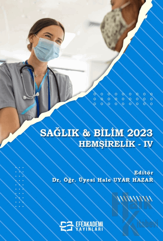 Sağlık & Bilim 2023: Hemşirelik-IV