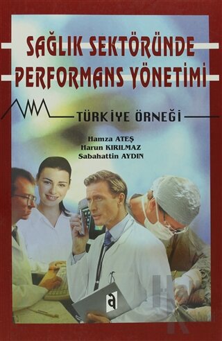 Sağlık Sektöründe Performans Yönetimi Türkiye Örneği - Halkkitabevi