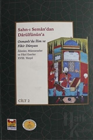 Sahn-ı Seman'dan Darülfünun'a Osmanlı'da İlim ve Fikir Dünyası 18. Yüzyıl (2 Cilt Takım)