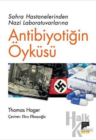 Sahra Hastanelerinden Nazi Laboratuvarlarına Antibiyotiğin Öyküsü