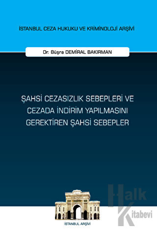 Şahsi Cezasızlık Sebepleri ve Cezada İndirim Yapılmasını Gerektiren Şahsi Sebepler İstanbul Ceza Hukuku ve Kriminoloji Arşivi Yayın No: 63