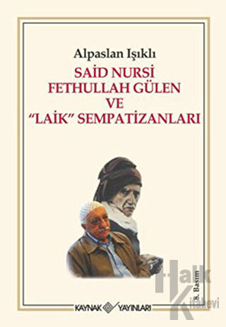 Said Nursi Fethullah Gülen ve Laik Sempatizanları - Halkkitabevi