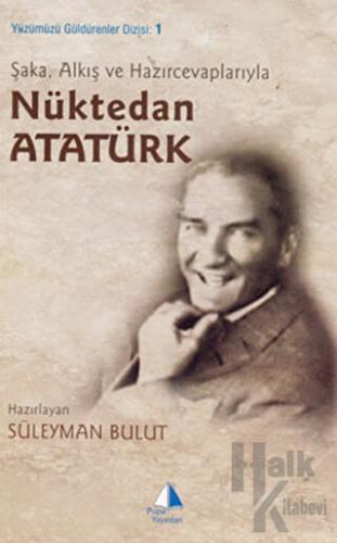 Şaka, Alkış ve Hazırcevaplarıyla Nüktedan Atatürk - Halkkitabevi